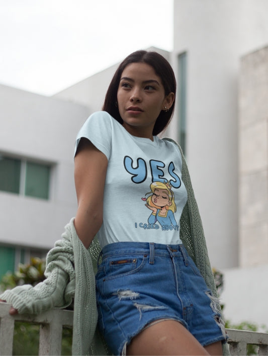 YES, I CRIED ABOUT IT T-SHIRT