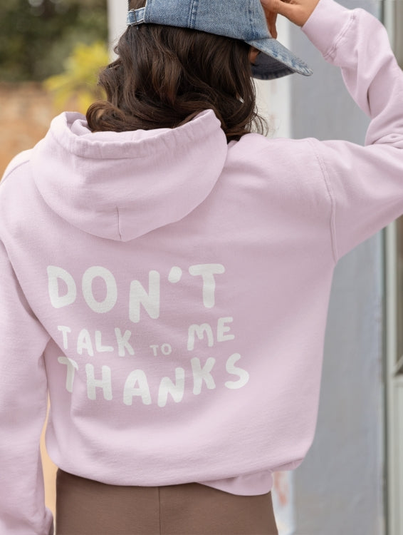DON'T TALK TO ME HOODIE