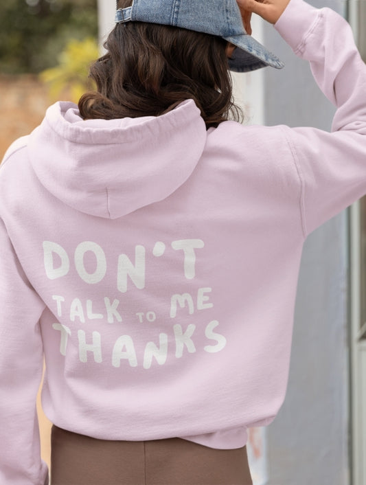 DON'T TALK TO ME HOODIE