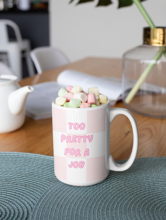 TOO PRETTY FOR A JOB MUG