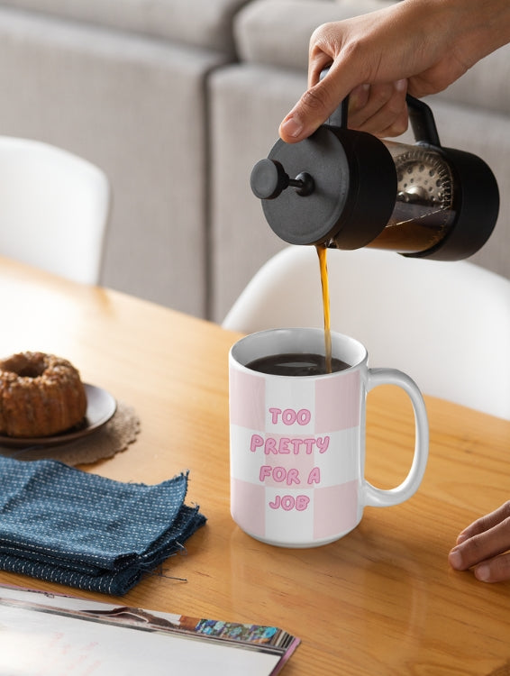 TOO PRETTY FOR A JOB MUG