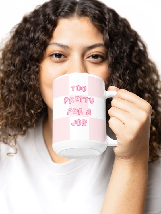 TOO PRETTY FOR A JOB MUG