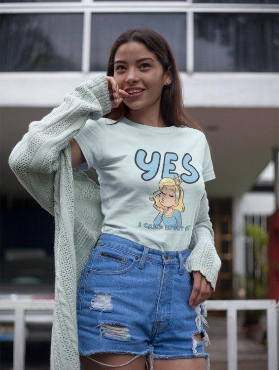 YES, I CRIED ABOUT IT T-SHIRT